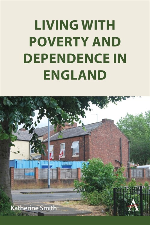 Living with Poverty and Dependence in England (Hardcover)