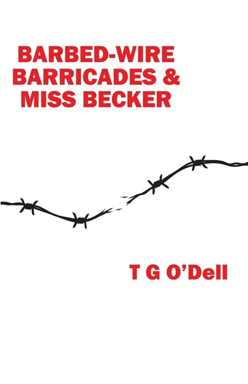 Barbed-wire, Barricades & Miss Becker (Paperback)