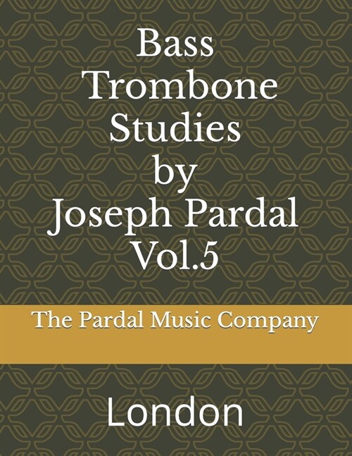 Bass Trombone Studies by Joseph Pardal Vol.5: London (Paperback)