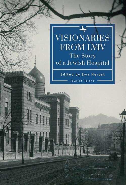 Visionaries from LVIV: The Story of a Jewish Hospital (Hardcover)