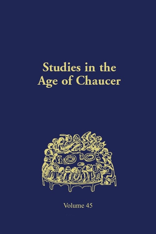 Studies in the Age of Chaucer: Volume 45 (Hardcover, 45)