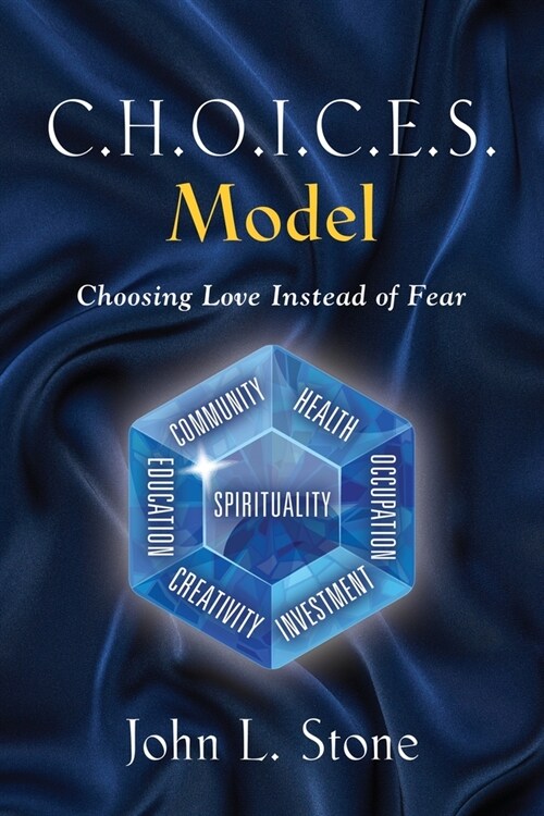 C.H.O.I.C.E.S. Model: Choosing Love Instead of Fear (Paperback)