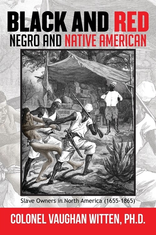 Black and Red: Negro and Native American: Slave Owners in North America (1655-1865) (Hardcover)