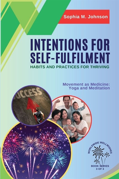 Intentions for Self-Fulfilment: Movement as Medicine: Yoga and Meditation (Paperback)