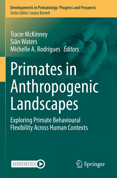 Primates in Anthropogenic Landscapes: Exploring Primate Behavioural Flexibility Across Human Contexts (Paperback, 2023)