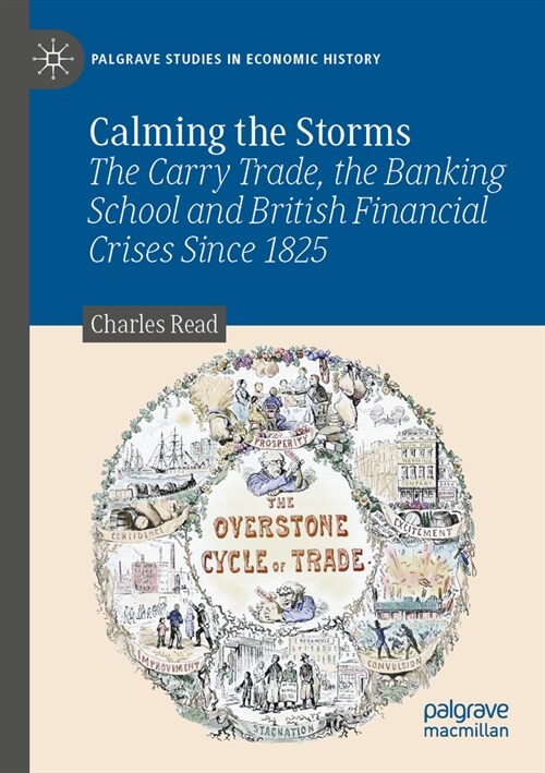 Calming the Storms: The Carry Trade, the Banking School and British Financial Crises Since 1825 (Paperback, 2023)