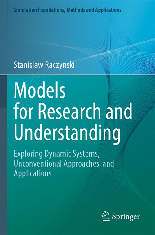 Models for Research and Understanding: Exploring Dynamic Systems, Unconventional Approaches, and Applications (Paperback, 2022)
