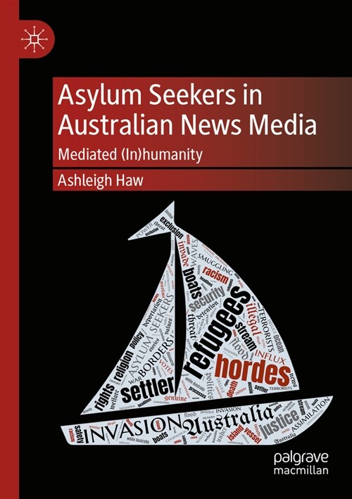 Asylum Seekers in Australian News Media: Mediated (In)Humanity (Paperback, 2022)