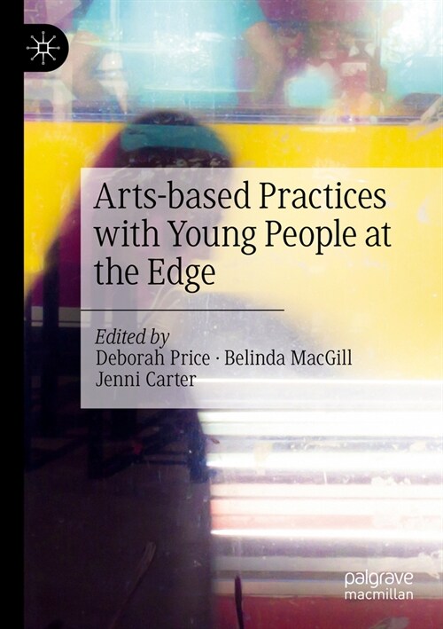 Arts-Based Practices with Young People at the Edge (Paperback, 2022)