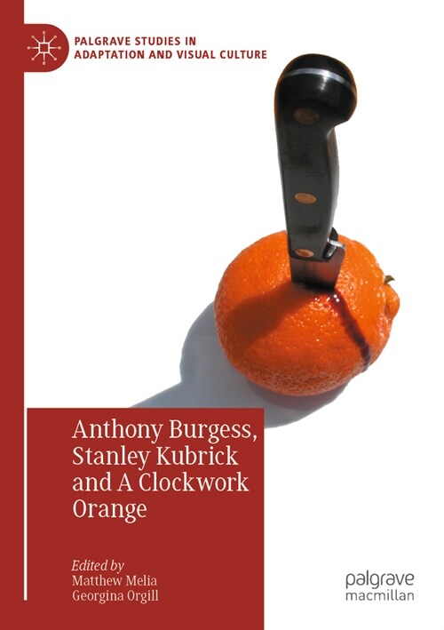 Anthony Burgess, Stanley Kubrick and a Clockwork Orange (Paperback, 2023)