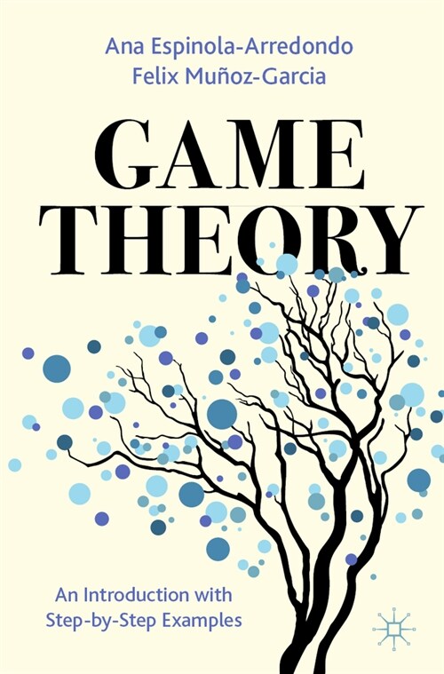 Game Theory: An Introduction with Step-By-Step Examples (Paperback, 2023)