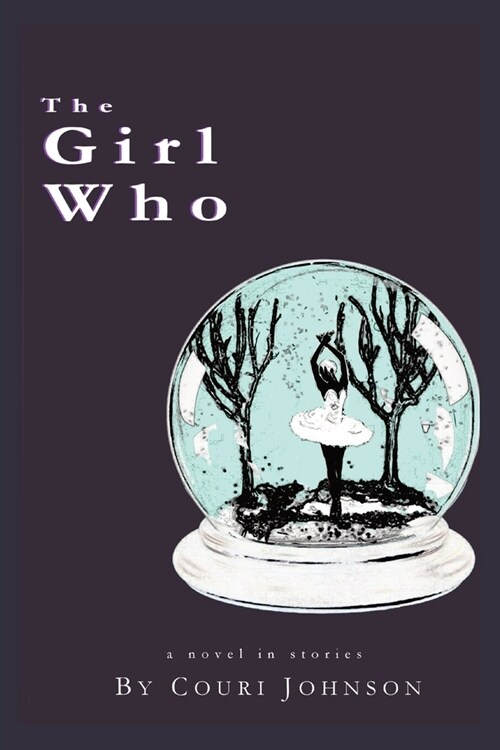 The Girl Who: A Novel in Stories: A Novel in Stories (Paperback)