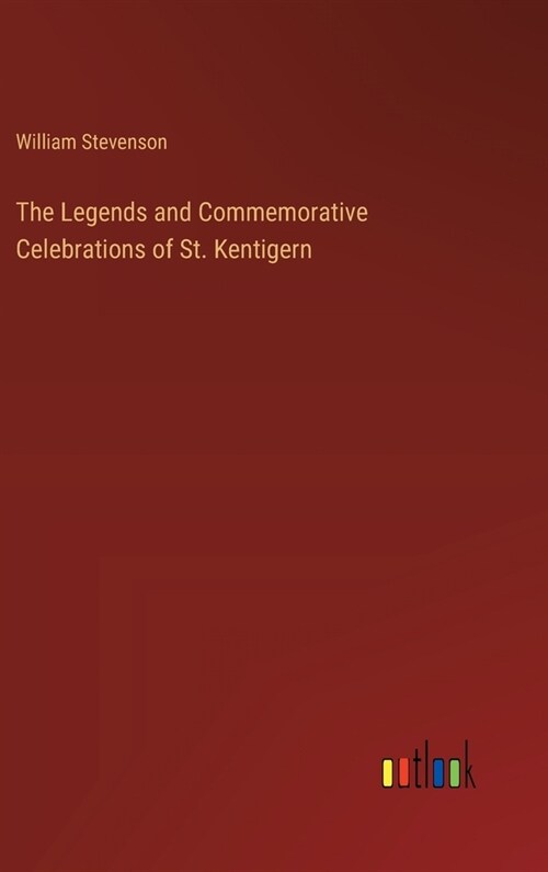 The Legends and Commemorative Celebrations of St. Kentigern (Hardcover)