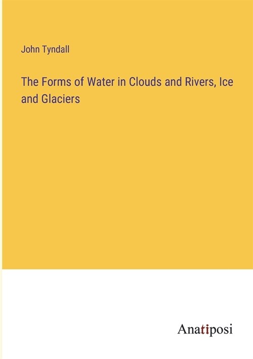 The Forms of Water in Clouds and Rivers, Ice and Glaciers (Paperback)