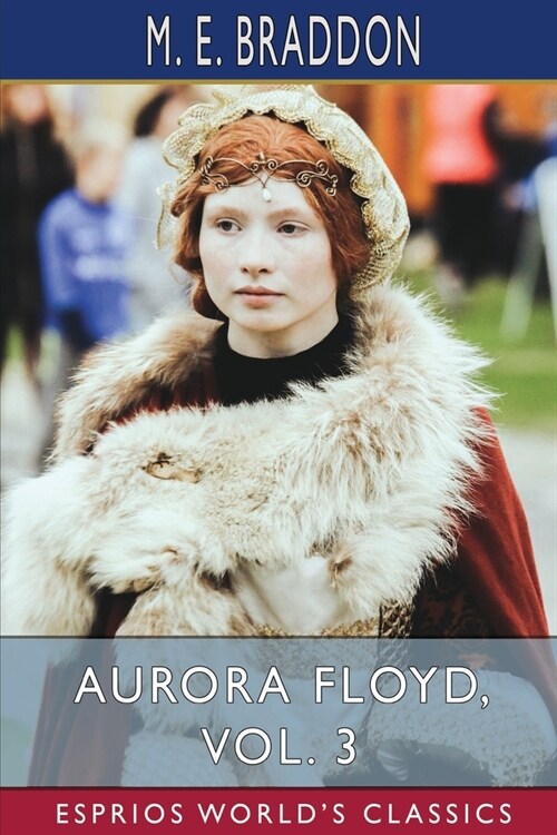 Aurora Floyd, Vol. 3 (Esprios Classics) (Paperback)