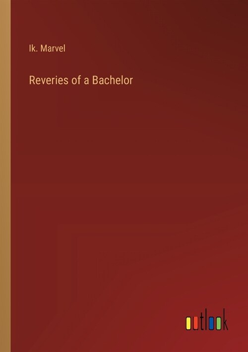 Reveries of a Bachelor (Paperback)
