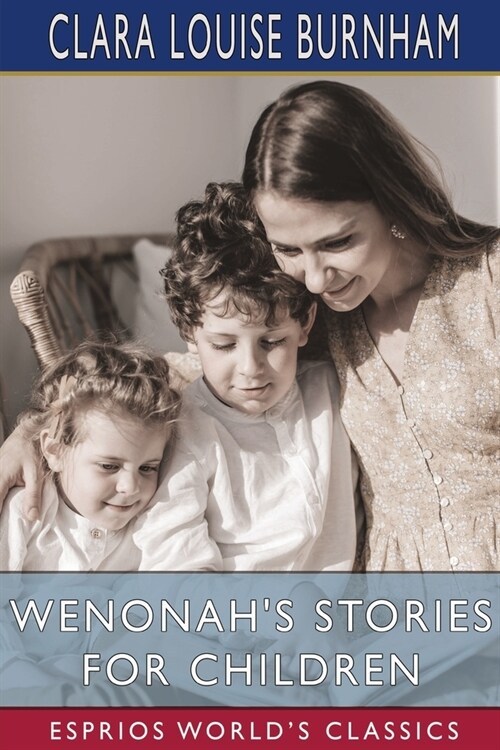 Wenonahs Stories for Children (Esprios Classics): with Warren Proctor (Paperback)
