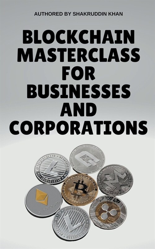 Blockchain Masterclass for Businesses and Corporations (Paperback)