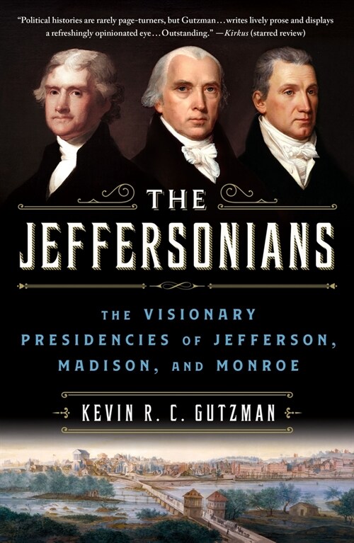 The Jeffersonians: The Visionary Presidencies of Jefferson, Madison, and Monroe (Paperback)