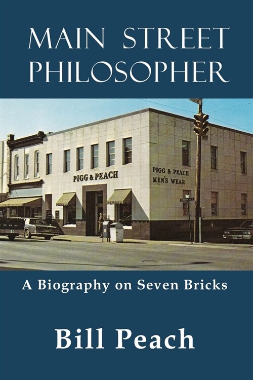 Main Street Philospher: A Biography on Seven Bricks (Paperback)