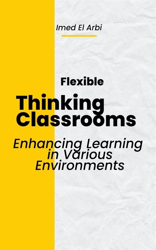 Flexible Thinking Classrooms (Paperback)