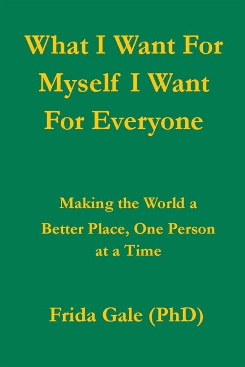 What I Want For Myself I Want For Everyone (Paperback)