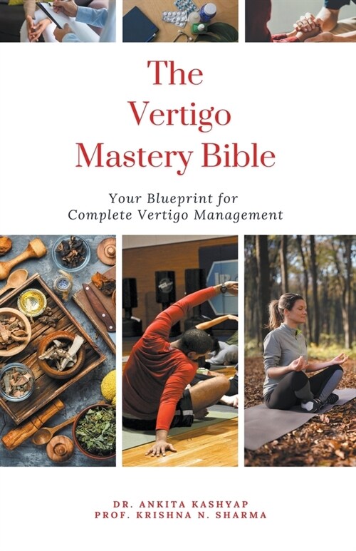 The Vertigo Mastery Bible: Your Blueprint For Complete Vertigo Management (Paperback)