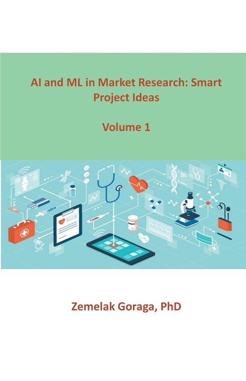 AI and ML in Market Research: Smart Project Ideas (Paperback)