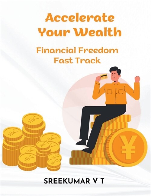 Accelerate Your Wealth: Financial Freedom Fast Track (Paperback)