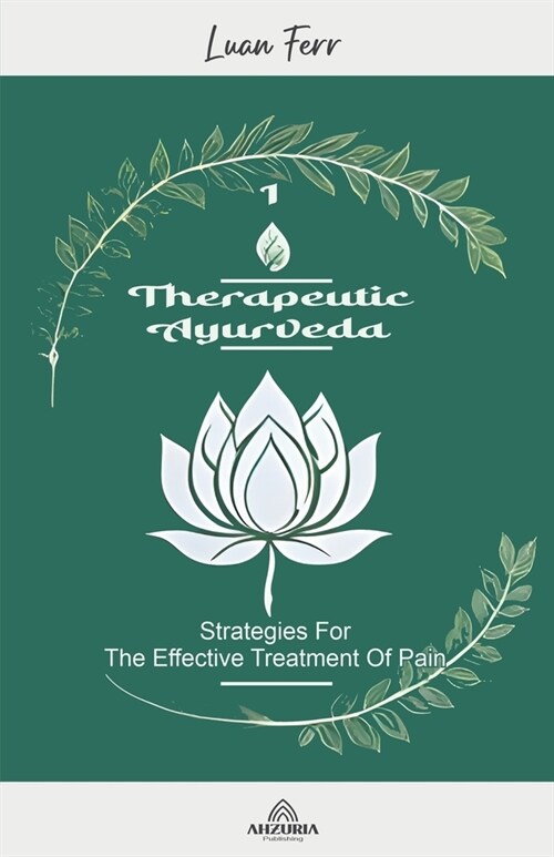 Therapeutic Ayurveda - Strategies for the Effective Treatment of Pain (Paperback)