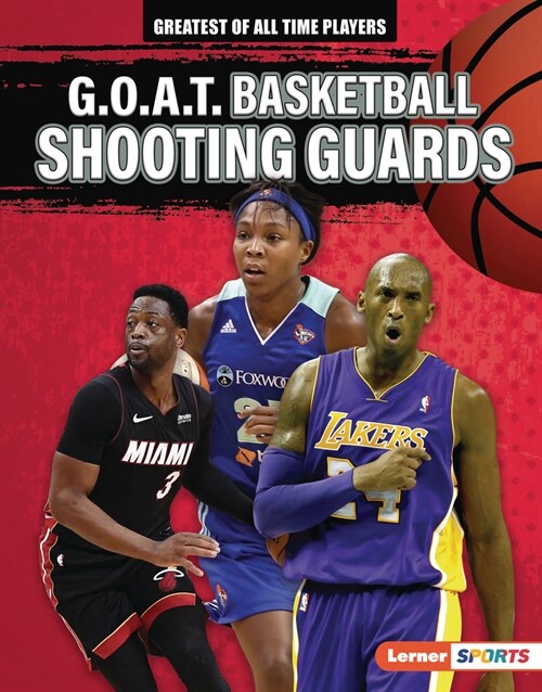 G.O.A.T. Basketball Shooting Guards (Library Binding)