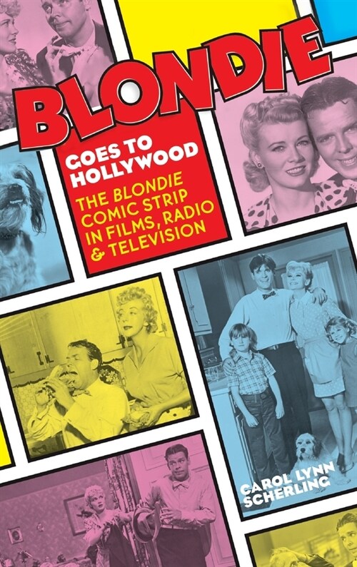 Blondie Goes to Hollywood (hardback): The Blondie Comic Strip in Films, Radio & Television (Hardcover)