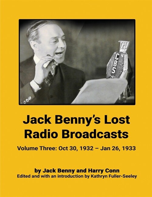 Jack Bennys Lost Radio Broadcasts - Volume Three: October 30, 1932 - January 26, 1933 (Paperback)