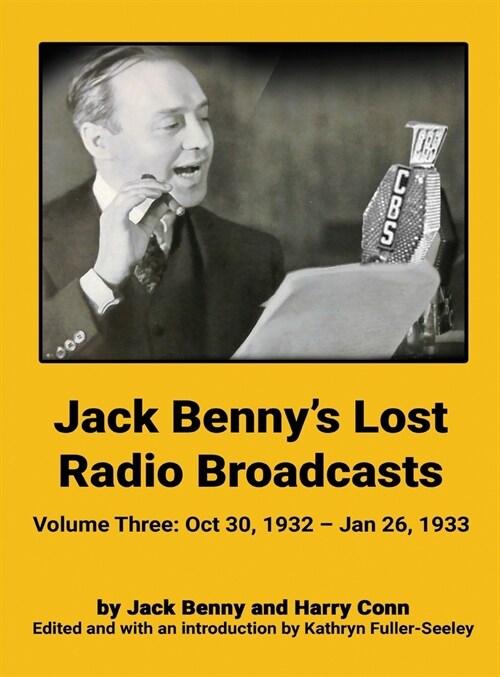 Jack Bennys Lost Radio Broadcasts - Volume Three (hardback): October 30, 1932 - January 26, 1933 (Hardcover)