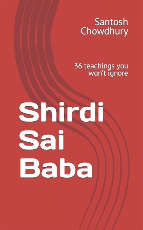 Shirdi Sai Baba: 36 teachings you wont ignore (Paperback)