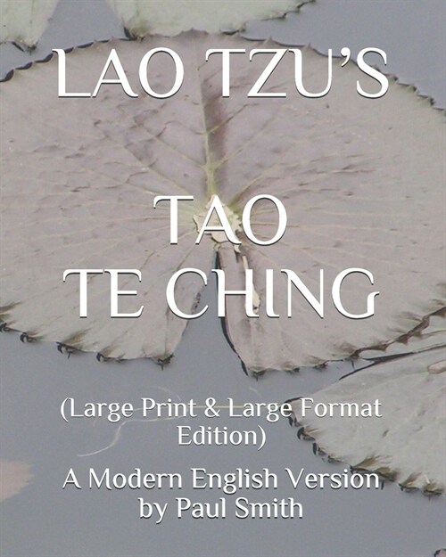 Lao Tzus Tao Te Ching: A Modern English Version by Paul Smith (Paperback)