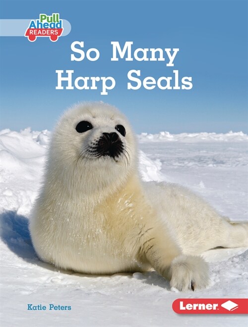 So Many Harp Seals (Library Binding)