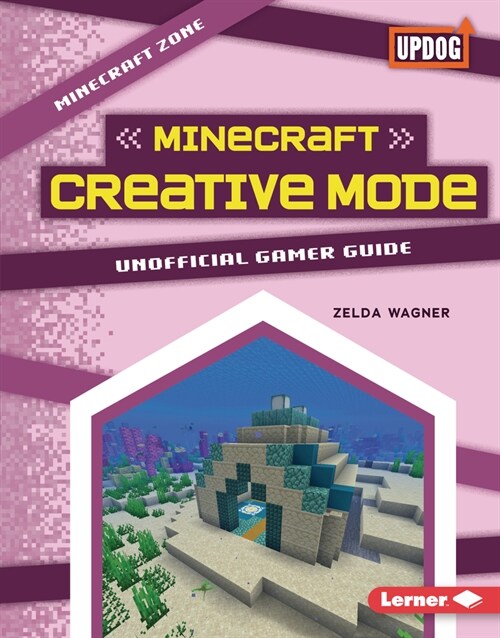 Minecraft Creative Mode: Unofficial Gamer Guide (Library Binding)
