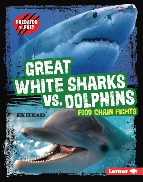 Great White Sharks vs. Dolphins: Food Chain Fights (Library Binding)