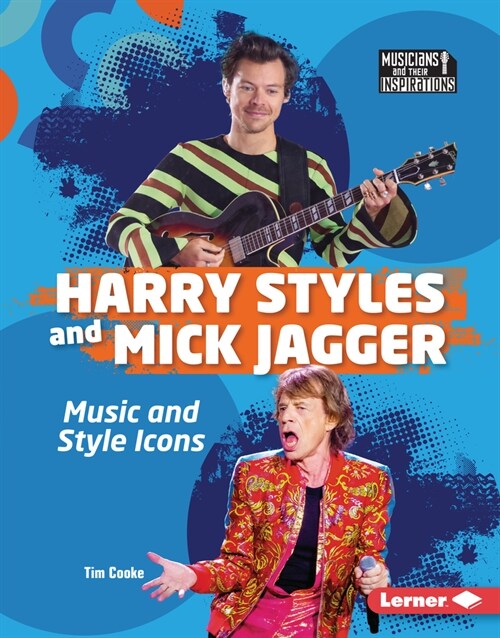 Harry Styles and Mick Jagger: Music and Style Icons (Library Binding)