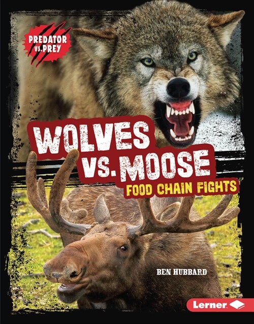 Wolves vs. Moose: Food Chain Fights (Library Binding)