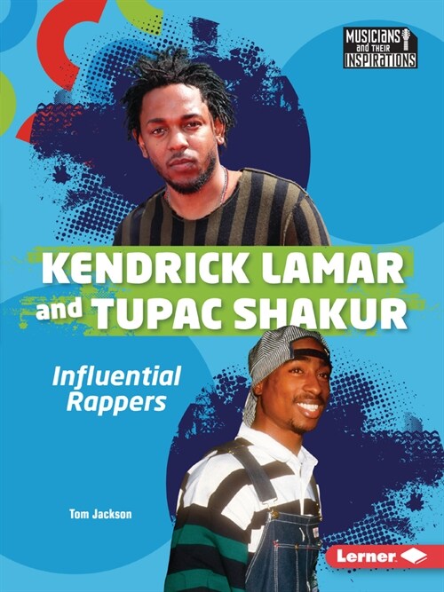 Kendrick Lamar and Tupac Shakur: Influential Rappers (Paperback)