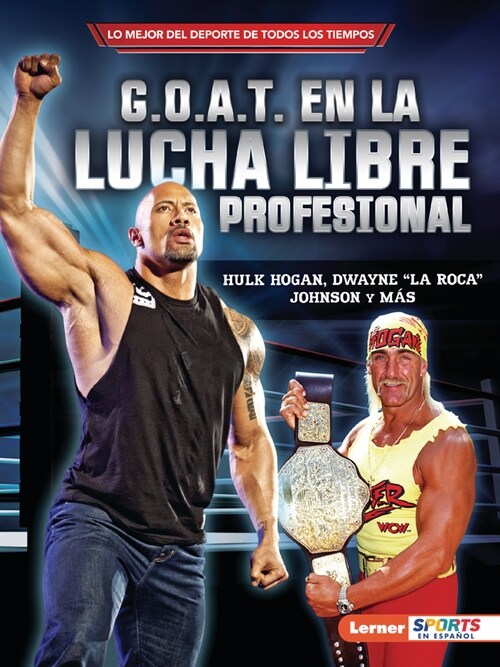 G.O.A.T. En La Lucha Libre Profesional (Pro Wrestlings G.O.A.T.): Hulk Hogan, Dwayne La Roca Johnson Y M? (Paperback)