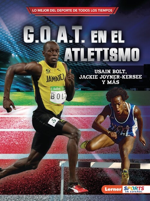 G.O.A.T. En El Atletismo (Track and Fields G.O.A.T.): Usain Bolt, Jackie Joyner-Kersee Y M? (Paperback)