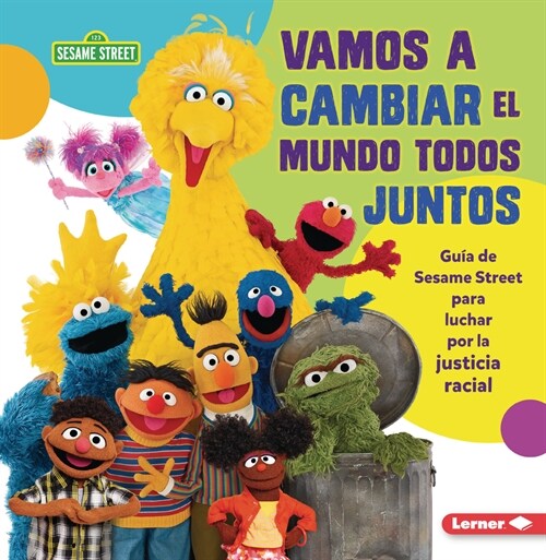 Vamos a Cambiar El Mundo Todos Juntos (Come Together, Change the World): Gu? de Sesame Street (R) Para Luchar Por La Justicia Racial (a Sesame Street (Paperback)