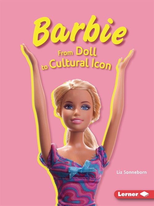 Barbie: From Doll to Cultural Icon (Paperback)