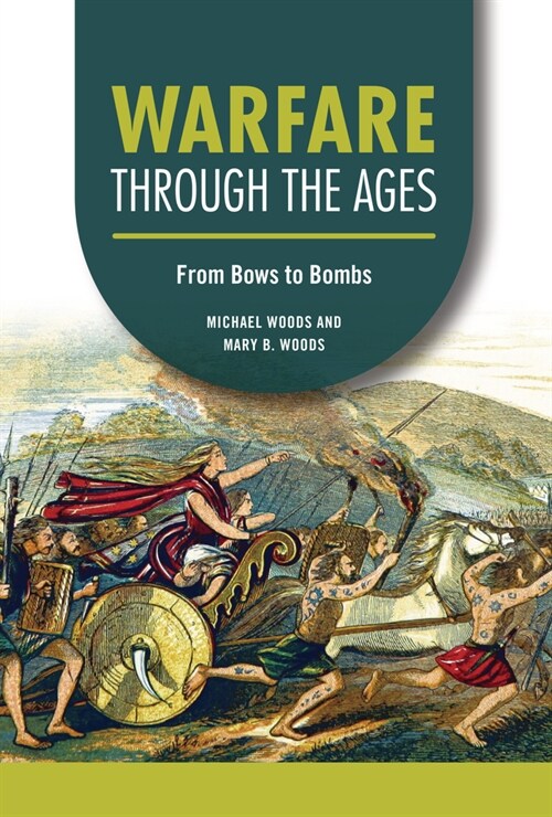 Warfare Through the Ages: From Bows to Bombs (Library Binding)