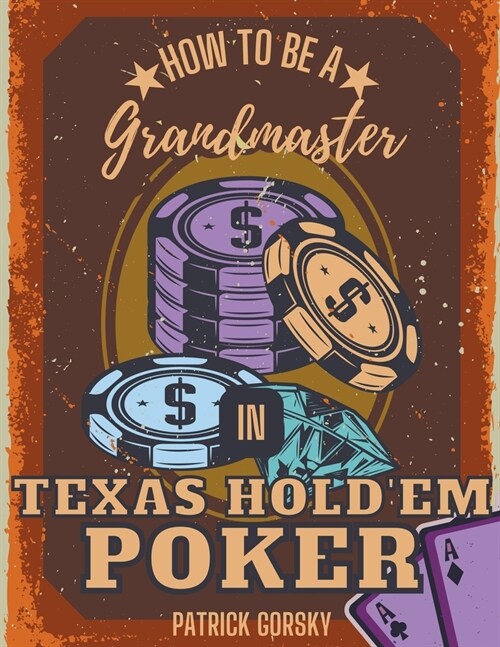 How to Be a Grandmaster in Texas Holdem Poker (Paperback)