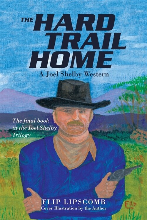 The Hard Trail Home: A Joel Shelby Western (Paperback)