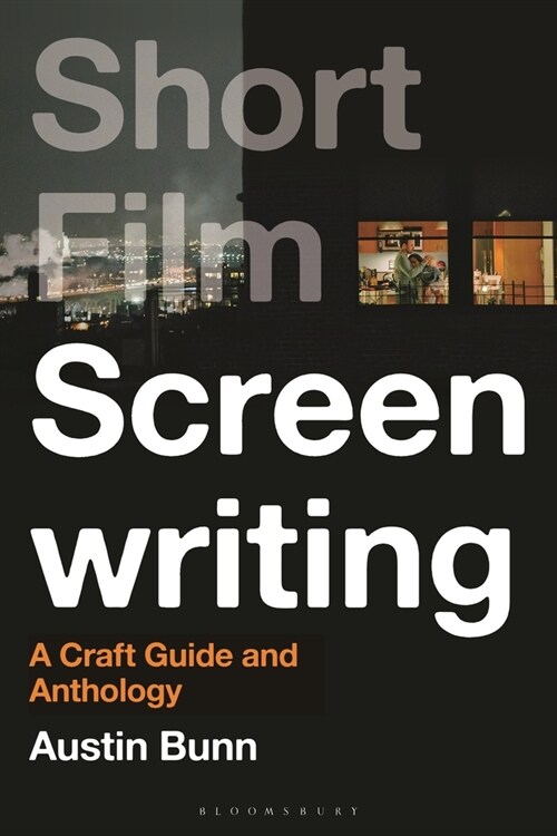 Short Film Screenwriting: A Craft Guide and Anthology (Hardcover)